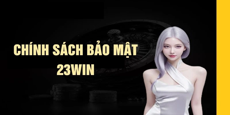 Những hạn chế của chính sách bảo mật 23Win