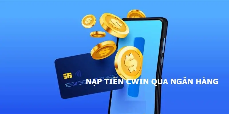 Thông qua hệ thống ngân hàng để nạp tiền 23win 